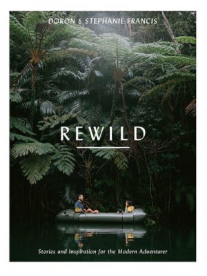 Rewild Stories and Inspiration for the Modern Adventurer