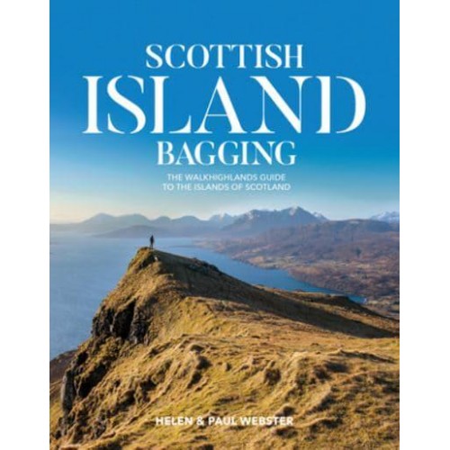 Scottish Island Bagging The Walkhighlands Guide to the Islands of Scotland