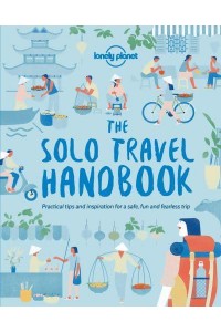 The Solo Travel Handbook Practical Tips and Inspiration for a Safe, Fun and Fearless Trip