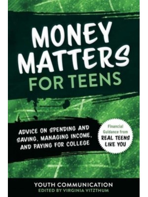 Money Matters for Teens Advice on Spending and Saving, Managing Income, and Paying for Collegevolume 2 - Yc Teen's Advice from Teens Like You