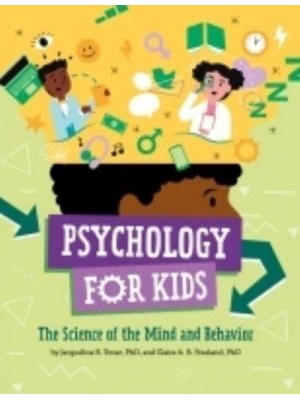 Psychology for Kids The Science of the Mind and Behavior
