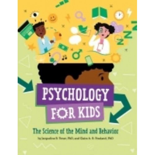 Psychology for Kids The Science of the Mind and Behavior