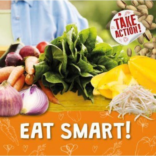 Eat Smart! - Take Action!