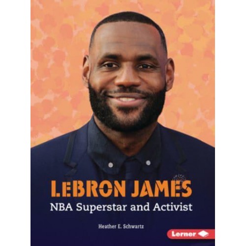 Lebron James NBA Superstar and Activist - Gateway Biographies