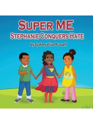 Super ME Stephanie Conquers Hate