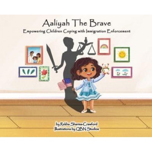 Aaliyah the Brave Empowering Children Coping With Immigration Enforcement
