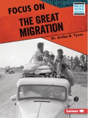 Focus on the Great Migration - History in Pictures (Read Woke (Tm) Books)