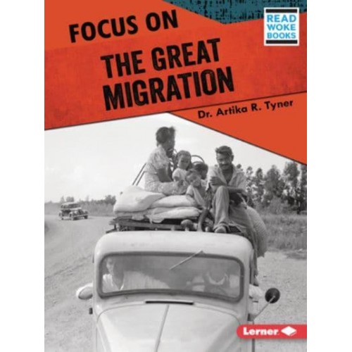 Focus on the Great Migration - History in Pictures (Read Woke (Tm) Books)