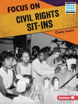 Focus on Civil Rights Sit-Ins - History in Pictures (Read Woke (Tm) Books)