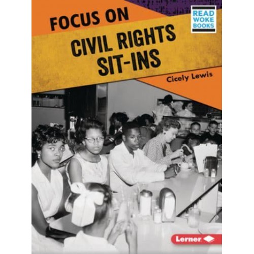 Focus on Civil Rights Sit-Ins - History in Pictures (Read Woke (Tm) Books)