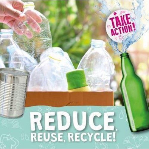 Reduce, Reuse, Recycle! - Take Action!