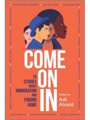 Come on In 15 Stories About Immigration and Finding Home