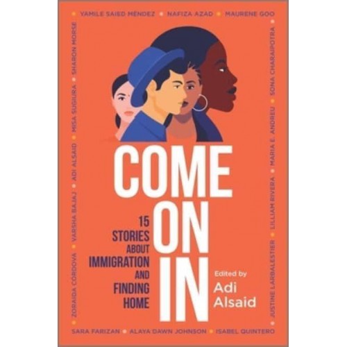 Come on In 15 Stories About Immigration and Finding Home