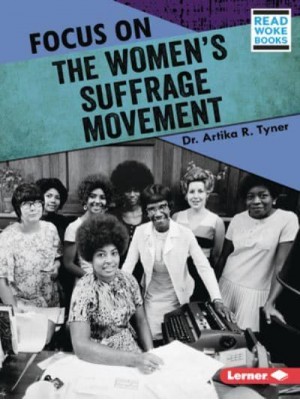 Focus on the Women's Suffrage Movement - History in Pictures (Read Woke (Tm) Books)