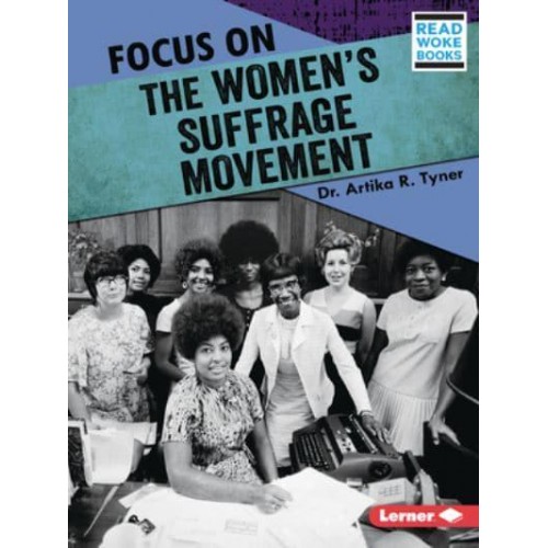Focus on the Women's Suffrage Movement - History in Pictures (Read Woke (Tm) Books)