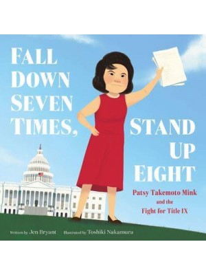 Fall Down Seven Times, Stand Up Eight Patsy Takemoto Mink and the Fight for Title IX
