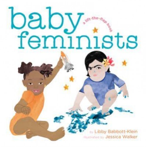 Baby Feminists A Lift-the-Flap Book