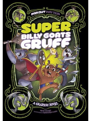 Super Billy Goats Gruff A Graphic Novel - Far Out Fairy Tales
