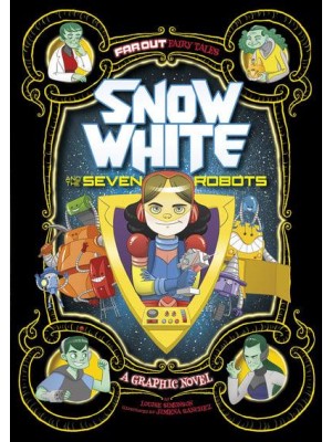 Snow White and the Seven Robots A Graphic Novel - Far Out Fairy Tales