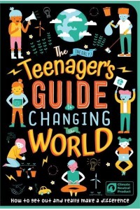 The (Nearly) Teenager's Guide to Changing the World
