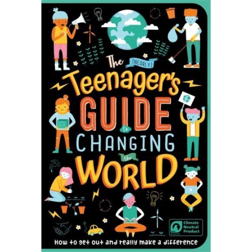 The (Nearly) Teenager's Guide to Changing the World