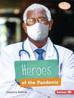 Heroes of the Pandemic - Searchlight Books (Tm) -- Understanding the Coronavirus