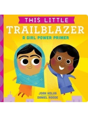 This Little Trailblazer A Girl Power Primer - This Little