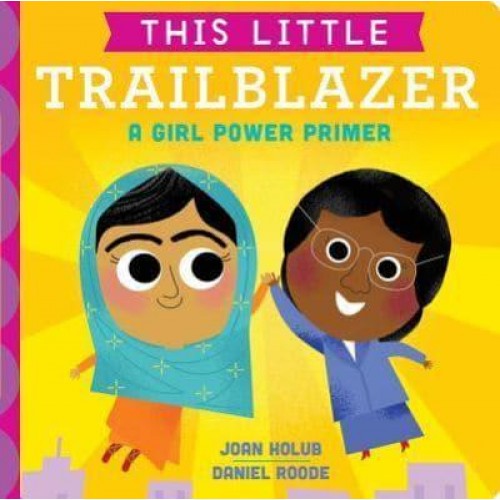 This Little Trailblazer A Girl Power Primer - This Little
