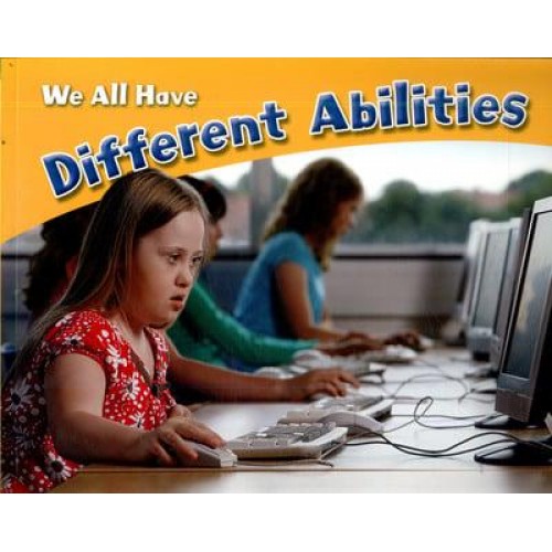 We All Have Different Abilities - Celebrating Differences