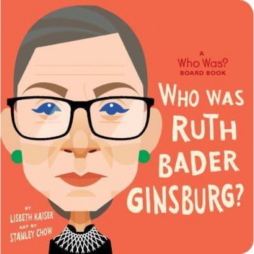 Who Was Ruth Bader Ginsburg? - A Who Was? Board Book