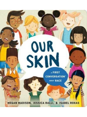 Our Skin A First Conversation About Race - A First Conversation