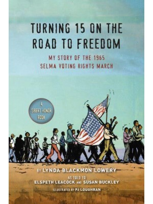 Turning 15 on the Road to Freedom My Story of the 1965 Selma Voting Rights March