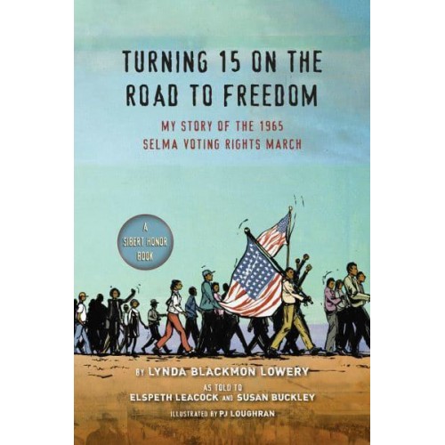 Turning 15 on the Road to Freedom My Story of the 1965 Selma Voting Rights March