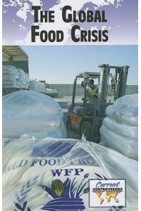 The Global Food Crisis - Current Controversies