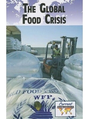 The Global Food Crisis - Current Controversies