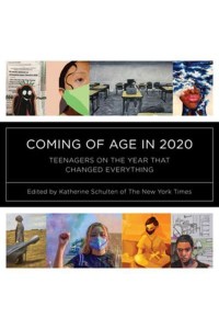 Coming of Age in 2020 Teenagers on the Year That Changed Everything