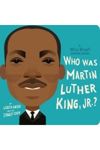 Who Was Martin Luther King, Jr.? - Who Was--? Board Book