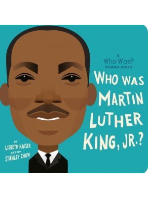 Who Was Martin Luther King, Jr.? - Who Was--? Board Book