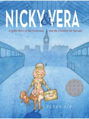 Nicky & Vera A Quiet Hero of the Holocaust and the Children He Rescued