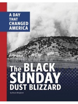 The Black Sunday Dust Blizzard A Day That Changed America - Days That Changed America
