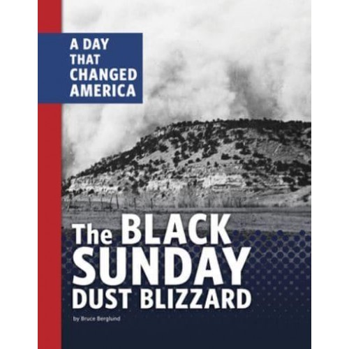 The Black Sunday Dust Blizzard A Day That Changed America - Days That Changed America