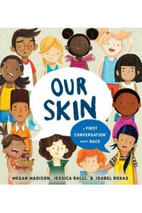 Our Skin A First Conversation About Race - First Conversations