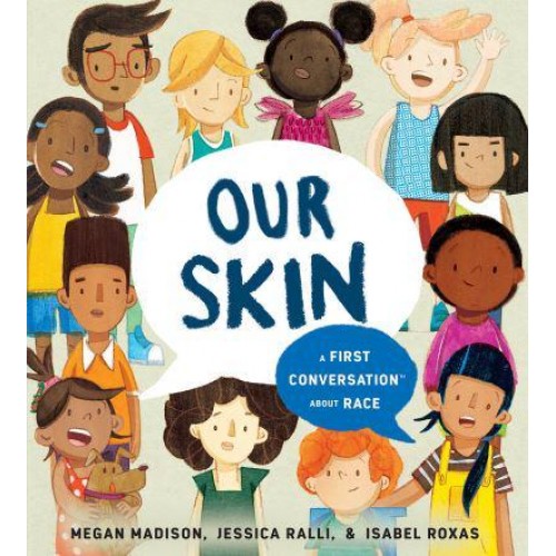 Our Skin A First Conversation About Race - First Conversations
