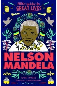 Little Guides to Great Lives: Nelson Mandela - Little Guides to Great Lives