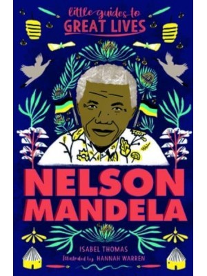 Little Guides to Great Lives: Nelson Mandela - Little Guides to Great Lives