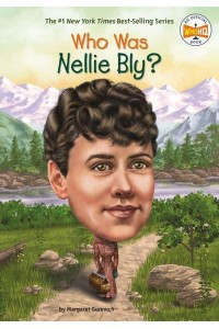 Who Was Nellie Bly? - Who Was?
