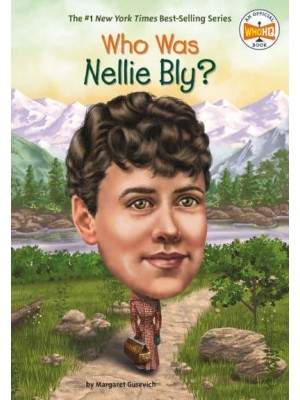 Who Was Nellie Bly? - Who Was?