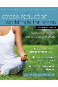 The Stress Reduction Workbook for Teens Mindfulness Skills to Help You Deal With Stress