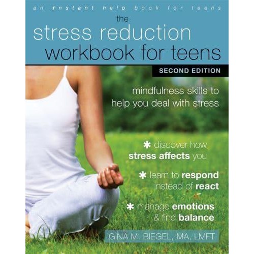 The Stress Reduction Workbook for Teens Mindfulness Skills to Help You Deal With Stress