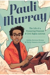 Pauli Murray The Life of a Pioneering Feminist and Civil Rights Activist